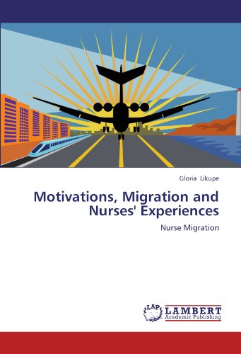 Motivations, Migration And  Nurses' Experiences Nurse Migration [Paperback]