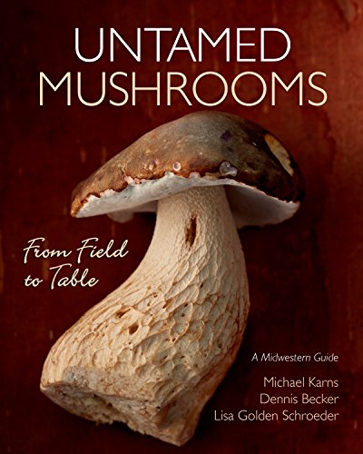 Untamed Mushrooms: From Field to Table [Paperback]