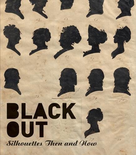 Black Out: Silhouettes Then and Now [Hardcove