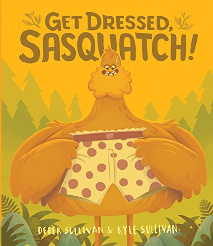 Get Dressed, Sasquatch! [Board book]