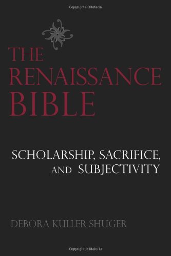 The Renaissance Bible Scholarship, Sacrifice, And Subjectivity [Paperback]