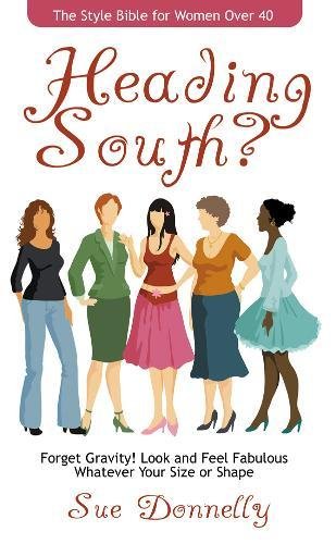 Heading South The Style Bible For Women Over 40 [Paperback]