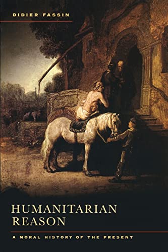 Humanitarian Reason: A Moral History of the Present [Paperback]