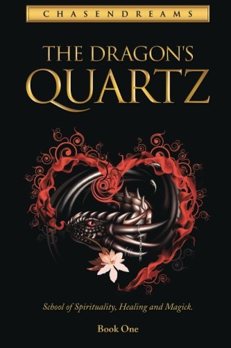 The Dragon's Quartz School Of Spirituality, Healing And Magick. Book One [Paperback]