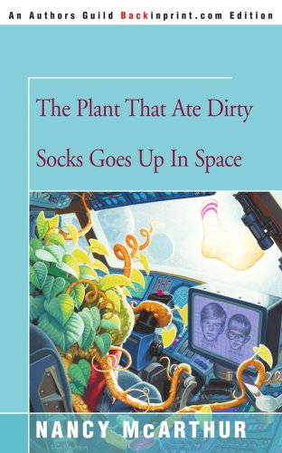 The Plant That Ate Dirty Socks Goes Up In Space [Paperback]