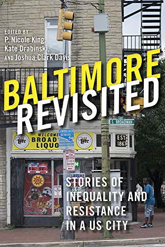 Baltimore Revisited Stories of Inequality and Resistance in a U.S. City [Paperback]