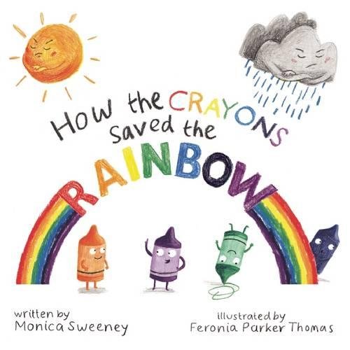 How the Crayons Saved the Rainbow [Hardcover]