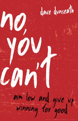 No, You Can't: Aim Low and Give Up Winning for Good [Paperback]