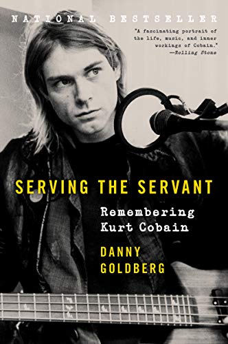 Serving the Servant: Remembering Kurt Cobain [Paperback]