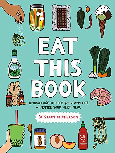 Eat This Book: Knowledge to Feed Your Appetite and Inspire Your Next Meal [Hardcover]