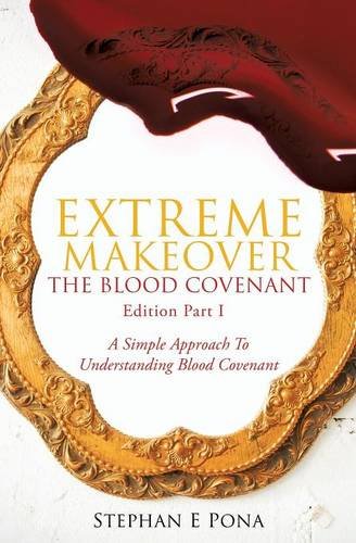 Extreme Makeover The Blood Covenant Edition Part 1 [Paperback]