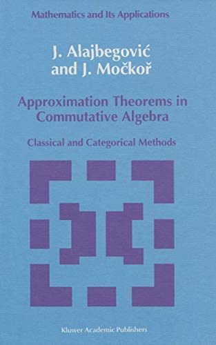 Approximation Theorems in Commutative Algebra: Classical and Categorical Methods [Paperback]