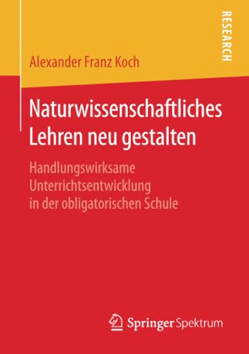 Naturwissenschaftliches Lehren neu gestalten: Handlungswirksame Unterrichtsentwi [Paperback]