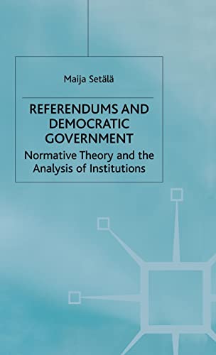 Referendums and Democratic Government Normative Theory and the Analysis of Inst [Hardcover]