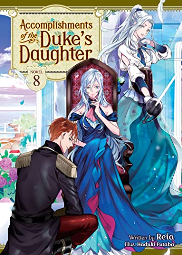 Accomplishments of the Duke's Daughter (Light Novel) Vol. 8 [Paperback]