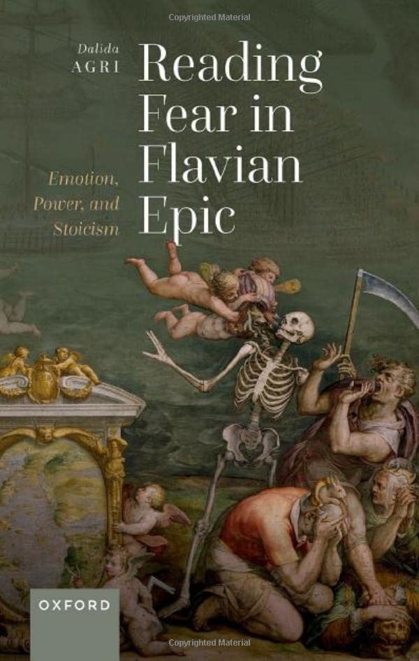 Reading Fear in Flavian Epic Emotion, Poer, and Stoicism [Hardcover]