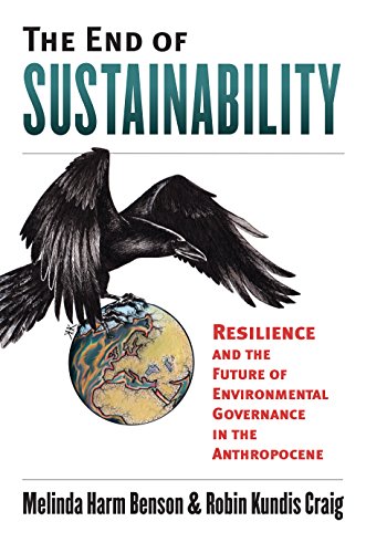 The End Of Sustainability: Resilience And The