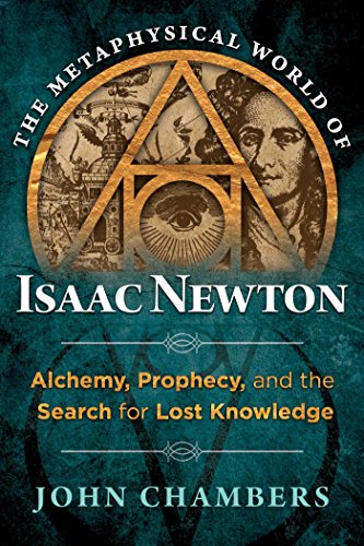 The Metaphysical World of Isaac Newton: Alche