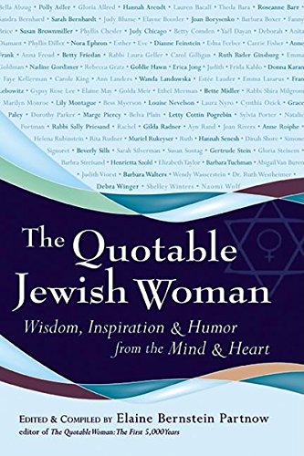 The Quotable Jewish Woman: Wisdom, Inspiration and Humor from the Mind and Heart [Paperback]