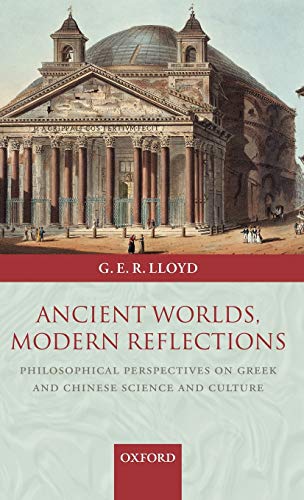 Ancient Worlds, Modern Reflections Philosophical Perspectives on Greek and Chin [Hardcover]