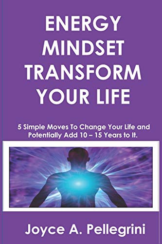 Energy Mindset Transform Your Life  A Holistic Approach to Health and Wellness  [Paperback]