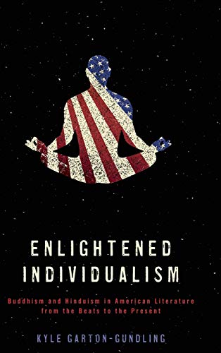 Enlightened Individualism Buddhism and Hinduism in American Literature from the [Hardcover]