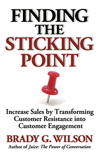 Finding The Sticking Point Increase Sales By Transforming Customer Resistance I [Paperback]