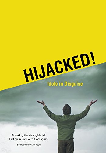 Hijacked Idols In Disguise Breaking The Stranglehold. Falling In Love With God [Hardcover]