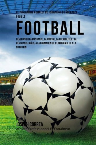 Le Programme Complet De Formation D'endurance Pour Le Football Developper La Pu [Paperback]