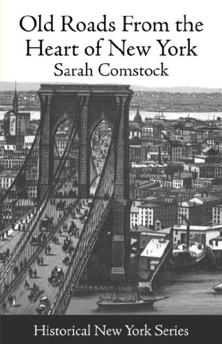 Old Roads From The Heart Of Ne York: Journeys Today By Ways Of Yesterday; Withi [Paperback]