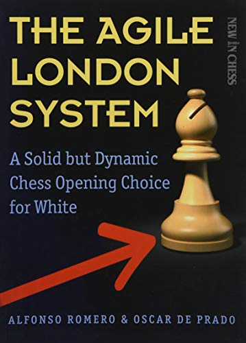 The Agile London System: A Solid but Dynamic Chess Opening Choice for White [Paperback]