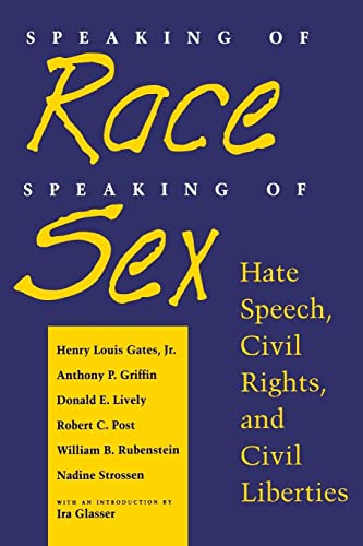 Speaking of Race, Speaking of Sex Hate Speech, Civil Rights, and Civil Libertie [Paperback]