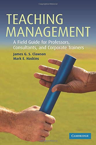 Teaching Management A Field Guide for Professors, Consultants, and Corporate Tr [Paperback]