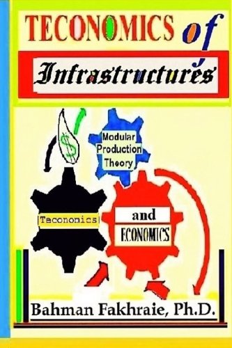 Teconomics Of Infrastructures Infrastructures As Holistic Foundations And Integ [Paperback]