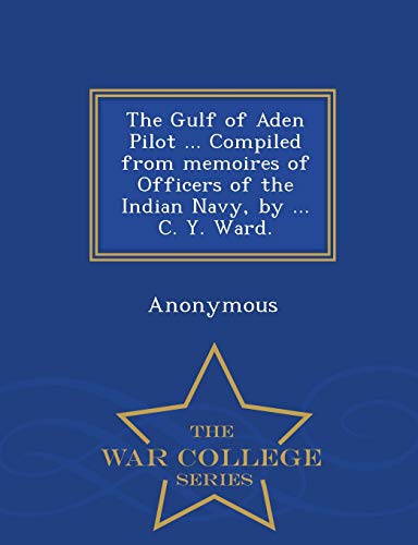 The Gulf Of Aden Pilot ... Compiled From Memoires Of Officers Of The Indian Navy [Paperback]