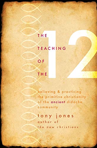 The Teaching Of The Telve Believing & Practicing The Primitive Christianity Of [Paperback]