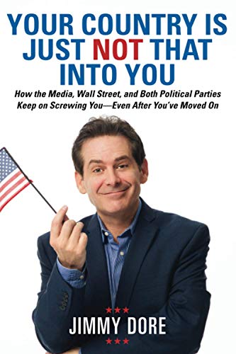 Your Country Is Just Not That Into You Ho the Media, Wall Street, and Both Pol [Paperback]