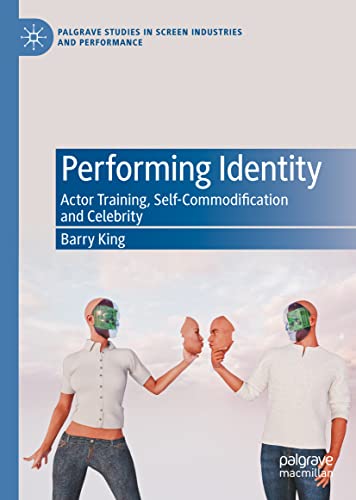 Performing Identity Actor Training, Self-Commodification and Celebrity [Hardcover]