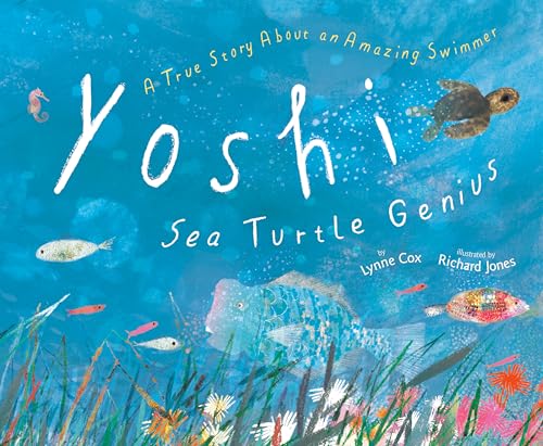 Yoshi, Sea Turtle Genius: A True Story about an Amazing Swimmer [Hardcover]