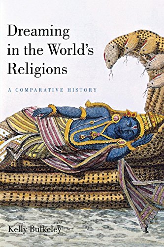 Dreaming in the World's Religions A Comparative History [Hardcover]