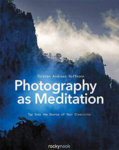 Photography as Meditation: Tap Into the Source of Your Creativity [Paperback]