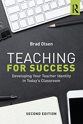 Teaching for Success: Developing Your Teacher Identity in Today's Classroom [Paperback]