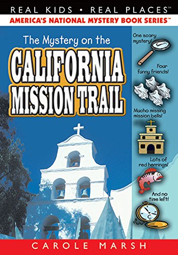 The Mystery On The California Mission Trail (real Kids, Real Places) [Paperback]