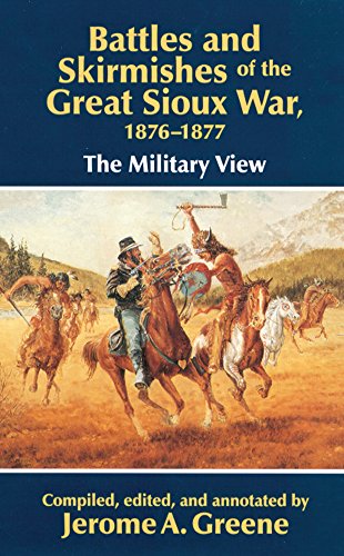 Battles And Skirmishes Of The Great Sioux War, 1876-1877 The Military Vie [Paperback]