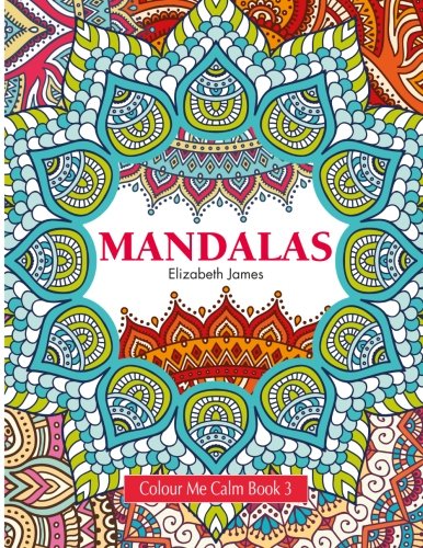 Colour Me Calm Book 3 Mandalas (colour Me Calm Collection) (volume 3) [Paperback]