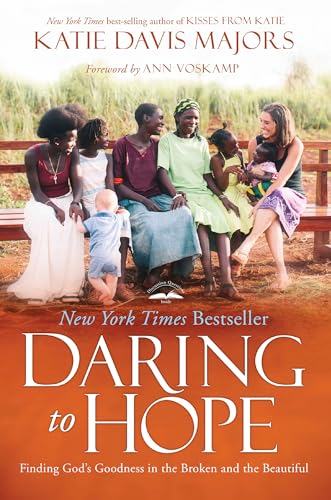 Daring to Hope: Finding God's Goodness in the Broken and the Beautiful [Paperback]