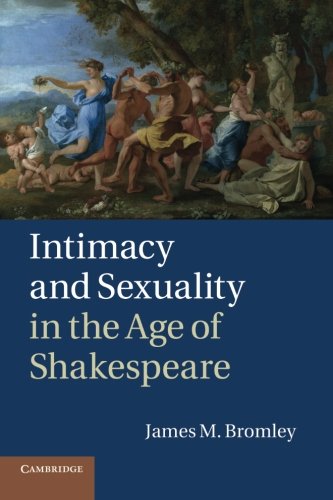 Intimacy and Sexuality in the Age of Shakespeare [Paperback]