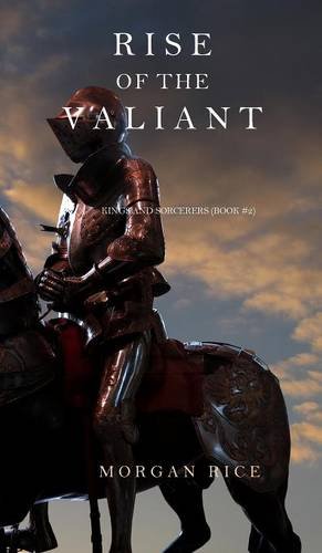 Rise Of The Valiant (kings And Sorcerers--Book 2) [Hardcover]