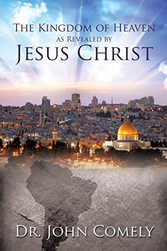 The Kingdom Of Heaven As Revealed By Jesus Christ [Paperback]