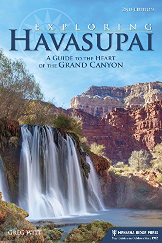 Exploring Havasupai: A Guide to the Heart of the Grand Canyon [Paperback]